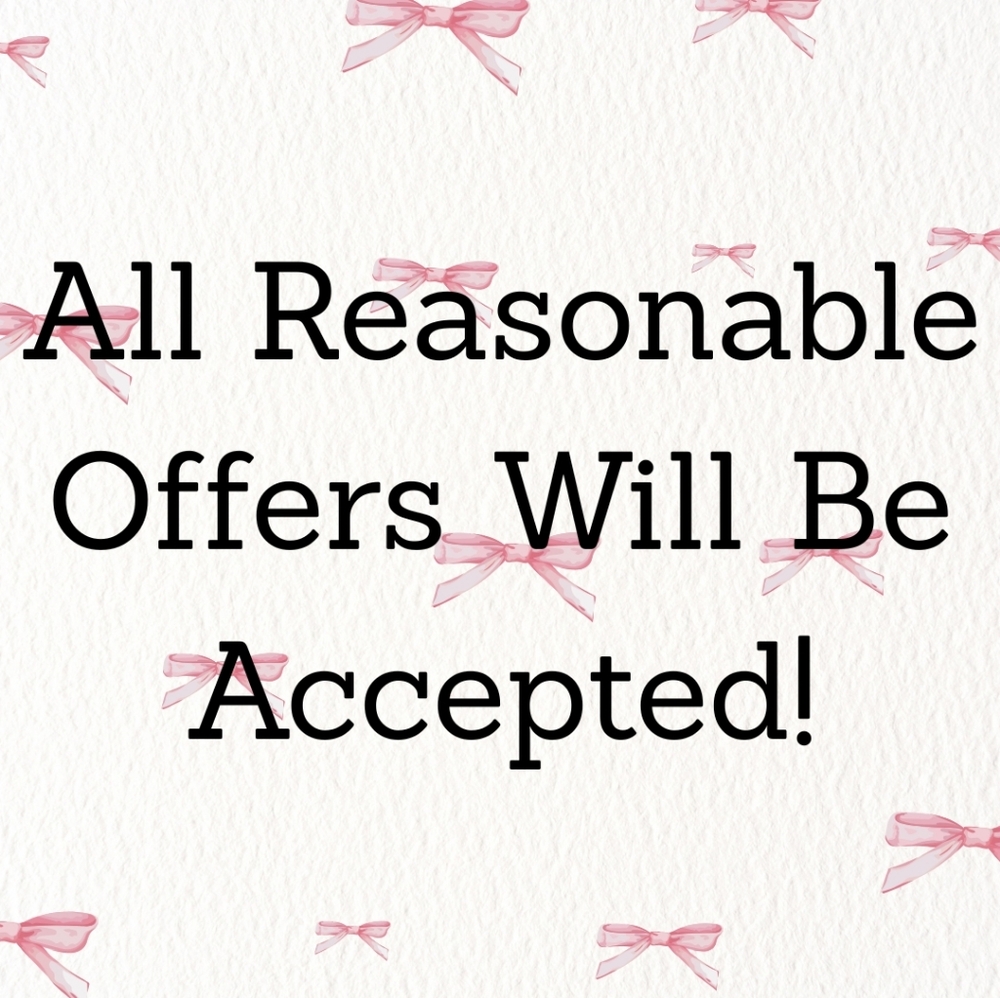 All Reasonable Offers Will Be Accepted!!!